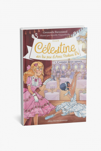 Célestine - Comme deux soeurs - tome 5 - Albin Michel