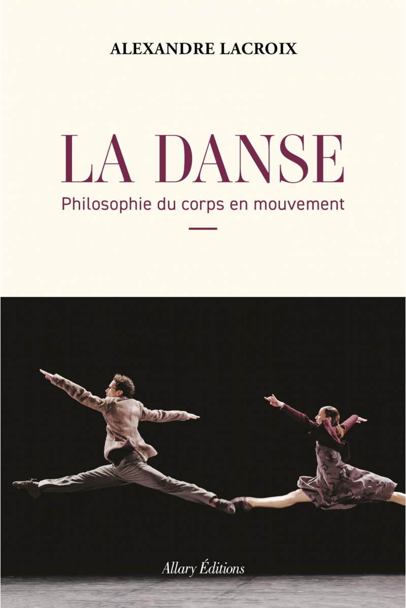 Livre « La danse, la philosophie du corps en mouvement » - Allary Editions