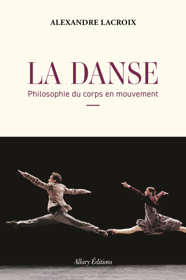 Livre « La danse, la philosophie du corps en mouvement » - Allary Editions